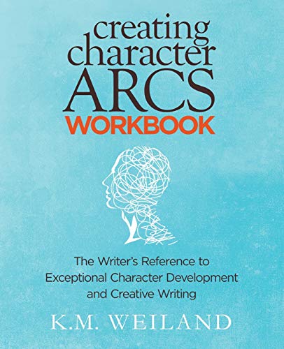 Creating Character Arcs Workbook: The Writer's Reference to Exceptional Character Development and Creative Writing (Helping Writers Become Authors, Band 9) von Penforasword