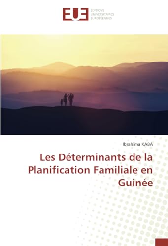 Les Déterminants de la Planification Familiale en Guinée von Éditions universitaires européennes