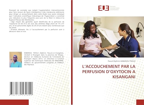 L’ACCOUCHEMENT PAR LA PERFUSION D’OXYTOCIN A KISANGANI: DE von Éditions universitaires européennes