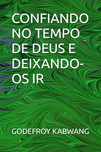 CONFIANDO NO TEMPO DE DEUS E DEIXANDO-OS IR von Independently published