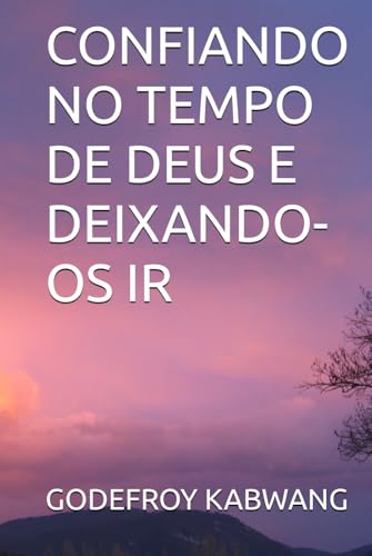 CONFIANDO NO TEMPO DE DEUS E DEIXANDO-OS IR von Independently published