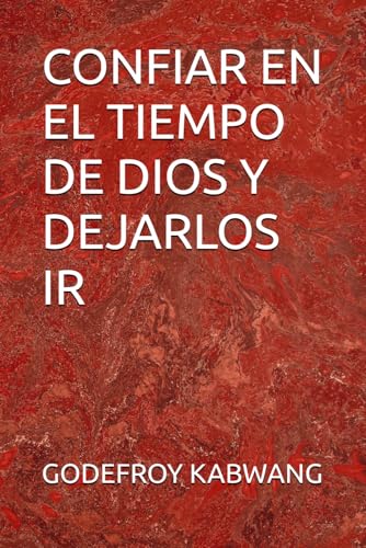 CONFIAR EN EL TIEMPO DE DIOS Y DEJARLOS IR von Independently published
