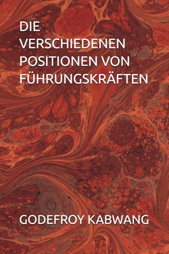 DIE VERSCHIEDENEN POSITIONEN VON FÜHRUNGSKRÄFTEN von Independently published