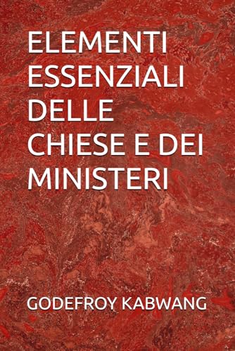 ELEMENTI ESSENZIALI DELLE CHIESE E DEI MINISTERI von Independently published