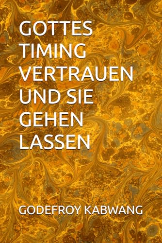 GOTTES TIMING VERTRAUEN UND SIE GEHEN LASSEN von Independently published