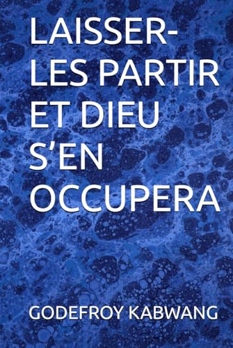 LAISSER-LES PARTIR ET DIEU S’EN OCCUPERA von Independently published