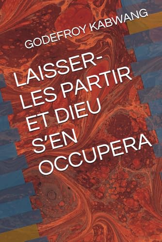 LAISSER-LES PARTIR ET DIEU S’EN OCCUPERA von Independently published