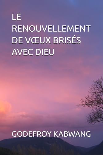 LE RENOUVELLEMENT DE VŒUX BRISÉS AVEC DIEU von Independently published