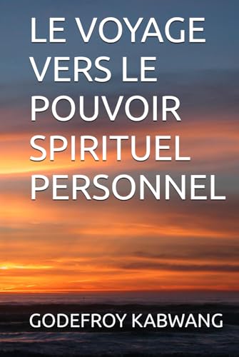 LE VOYAGE VERS LE POUVOIR SPIRITUEL PERSONNEL von Independently published