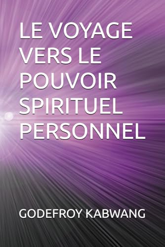 LE VOYAGE VERS LE POUVOIR SPIRITUEL PERSONNEL von Independently published