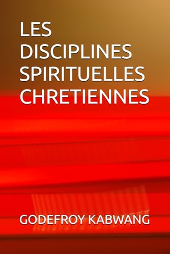 LES DISCIPLINES SPIRITUELLES CHRETIENNES von Independently published