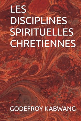 LES DISCIPLINES SPIRITUELLES CHRETIENNES von Independently published
