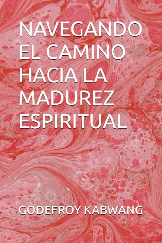 NAVEGANDO EL CAMINO HACIA LA MADUREZ ESPIRITUAL von Independently published