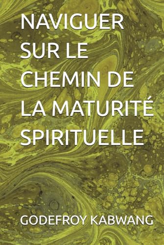 NAVIGUER SUR LE CHEMIN DE LA MATURITÉ SPIRITUELLE von Independently published