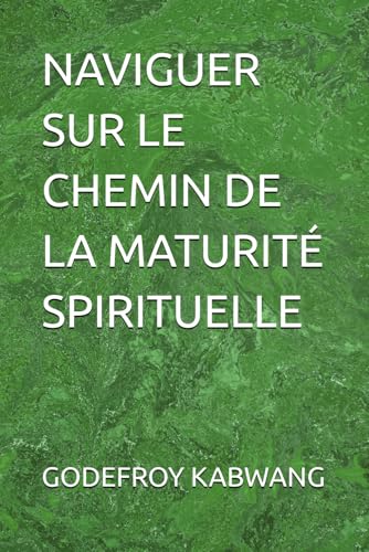 NAVIGUER SUR LE CHEMIN DE LA MATURITÉ SPIRITUELLE von Independently published