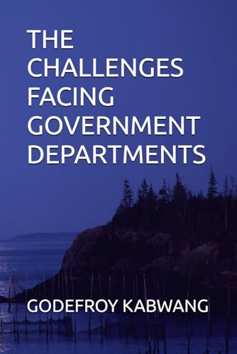 THE CHALLENGES FACING GOVERNMENT DEPARTMENTS von Independently published