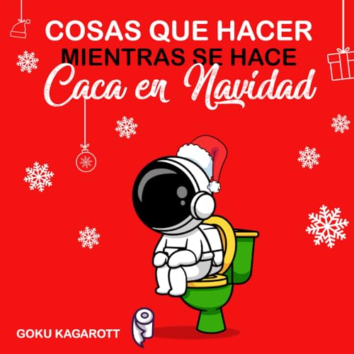 Cosas que Hacer Mientras se Hace Caca en Navidad: Libérate del Estrés y Evacua los Excesos de la Cena Navideña|Regalos Originales para Hombre y Mujer | Regalos divertidos von Independently published