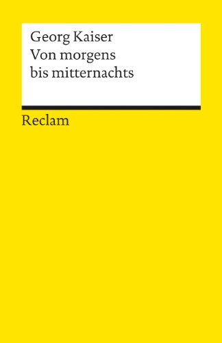 Von morgens bis mitternachts: Stück in zwei Teilen