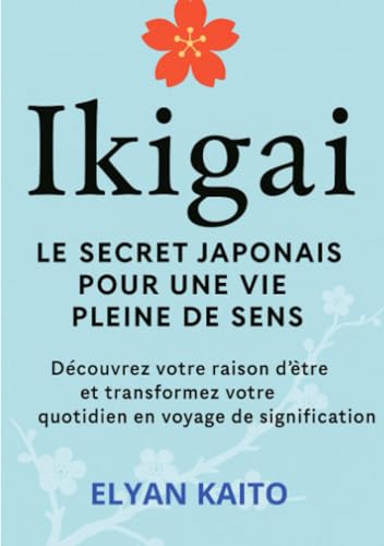 Ikigai (traduit): Le secret japonais pour une vie pleine de sens von David De Angelis