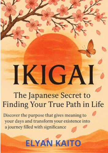 Ikigai (translated): The Japanese Secret to Finding Your True Path in Life von David De Angelis