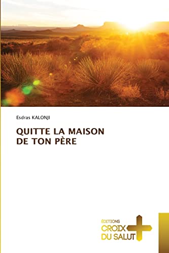QUITTE LA MAISON DE TON PÈRE QUITTE LA MAISON DE TON PÈRE von Éditions Croix du Salut