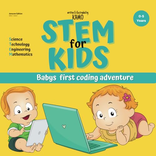 STEM FOR KIDS - Babys first coding adventure: STEM FOR KIDS SERIES
