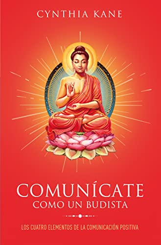 Comunícate como un budista: Los cuatro elementos de la comunicación positiva (Books4pocket crec. y salud)