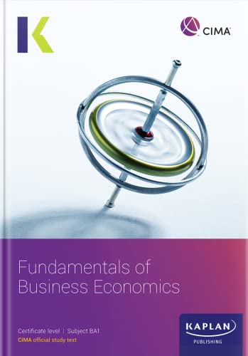 BA1 FUNDAMENTALS OF BUSINESS ECONOMICS - STUDY TEXT von Kaplan Publishing