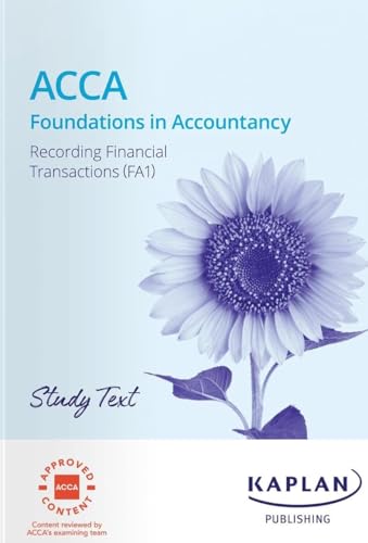 FA1 - RECORDING FINANCIAL TRANSACTIONS - STUDY TEXT FA1 - RECORDING FINANCIAL TRANSACTIONS - STUDY TEXT von Kaplan Publishing