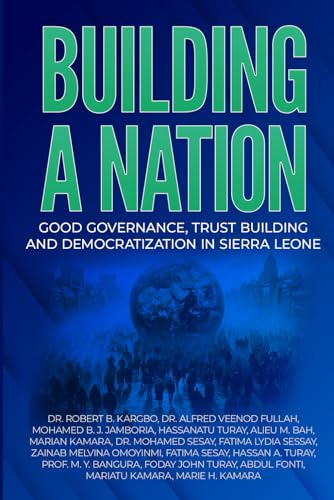 BUILDING A NATION: Good Governance, Trust Building And Democratization In Sierra Leone BUILDING A NATION: Good Governance, Trust Building And Democratization In Sierra Leone von ISBN SERVICES