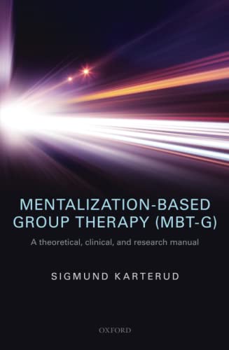 MENTALIZATION-BASED GROUP THER (MBT-G) P: A Theoretical, Clinical, and Research Manual