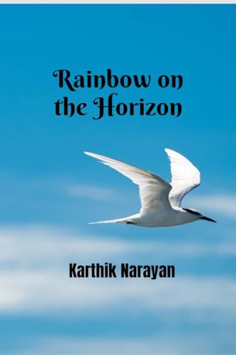 Rainbow on the Horizon: A Journey through Nature von Notion Press