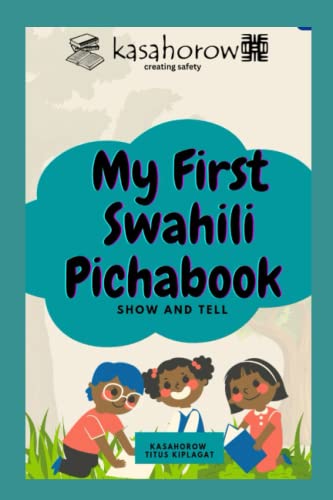 My First Swahili Pichabook: Show and Tell (Creating Safety with Swahili, Band 2)