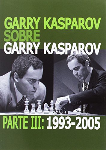 GARRY KASPAROV SOBRE GARRY KASPAROV. PARTE III: 1993-2005 von Editorial La Casa del Ajedrez