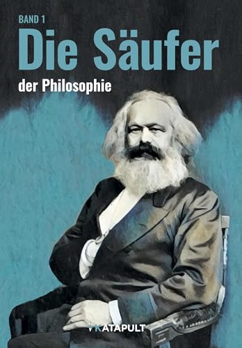 Die Säuferinnen und die Säufer: (Philosophen, Band 1)