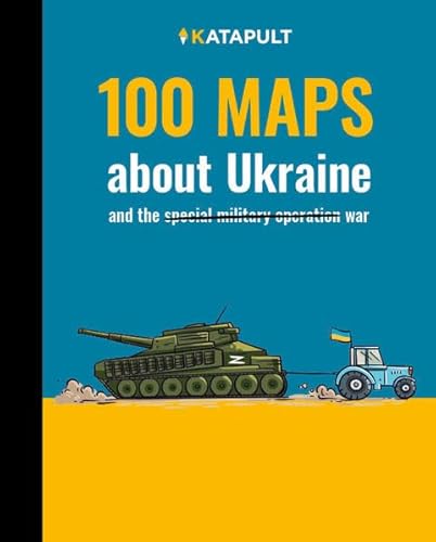 100 maps about Ukraine: and the war