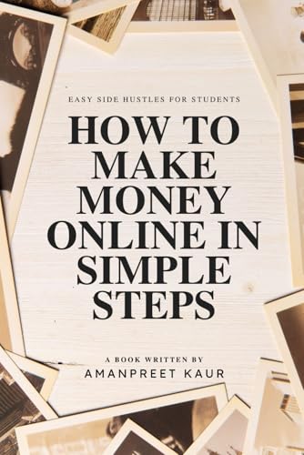 HOW TO MAKE MONEY ONLINE IN SIMPLE STEPS: Easy Side Hustels For Students (Money Mindset Series) HOW TO MAKE MONEY ONLINE IN SIMPLE STEPS: Easy Side Hustels For Students (Money Mindset Series) von Independently published