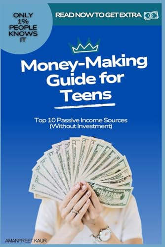 MONEY MAKING GUIDE FOR TEENS - Unlocking Passive Income: 10 Smart Ways to Make Money Without Any Investment (Money Mindset Series) MONEY MAKING GUIDE FOR TEENS - Unlocking Passive Income: 10 Smart Ways to Make Money Without Any Investment (Money Mindset Series) von Independently published