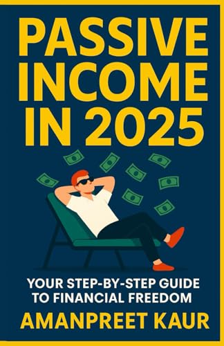PASSIVE INCOME IN 2025: A NO-BS STEP-BY-STEP GUIDE TO FINANCIAL FREEDOM (Money Mindset Series) von Independently published