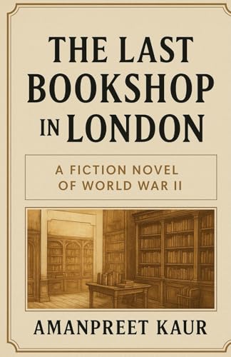 THE LAST BOOKSHOP IN LONDON: A Story of War, Books, and the Power of Words (The War & Words Series) THE LAST BOOKSHOP IN LONDON: A Story of War, Books, and the Power of Words (The War & Words Series) von Independently published