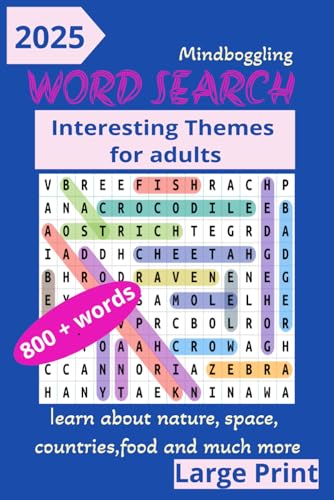 2025 MINDBOGGLING WORD SEARCH: INTERESTING THEMES FOR ADULTS 800+ WORDS, LARGE BOLD PRINT, LEARN ABOUT FOOD, NATURE, COUNTRIES AND MUCH MORE, FUN ACTIVITY FOR ADULTS, STRESS RELIEF von Independently published