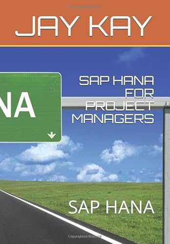 SAP HANA FOR PROJECT MANAGERS: SAP HANA