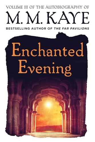 ENCHANTED EVENING: Volume III of the Autobiography of M. M. Kaye von Griffin