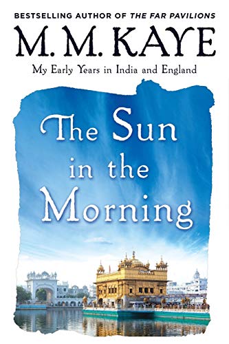 THE SUN IN THE MORNING: My Early Years in India and England (Us)