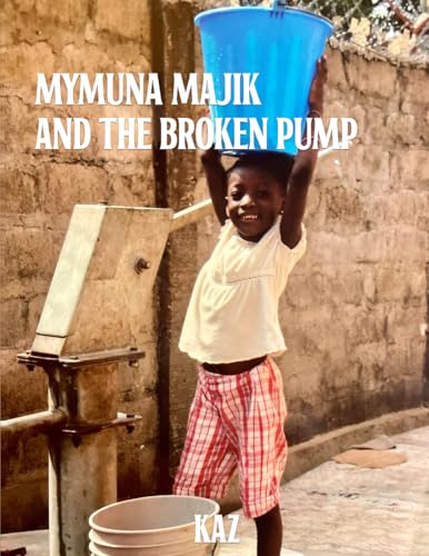 Mymuna Majik and the Broken Pump Mymuna Majik and the Broken Pump von Pine Book Writing