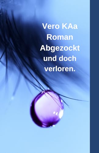 Abgezockt und doch verloren.: Erinnerungen an Georg. von Independently published