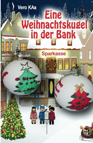 Eine Weihnachtskugel in der Bank.: Malwettbewerb, für Groß und Klein. von Independently published