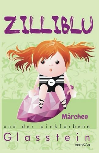 Zilliblu und der pinkfarbene Glasstein: Märchen von Independently published