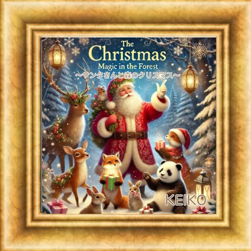 The Christmas Magic in the Forest 〜サンタさんと森のクリスマス〜 von Independently published