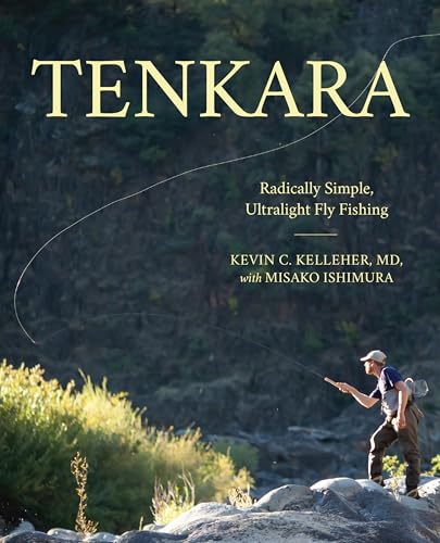 Tenkara: Radically Simple, Ultralight Fly Fishing
